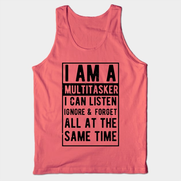 i am a multitasker i can listen ignore & forget all at the same time Tank Top by Gaming champion